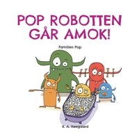 Pop Robotten Går Amok!: Familien Pop 8743046479 Book Cover