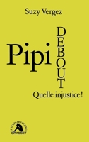 Pipi debout, quelle injustice ! 2246004942 Book Cover