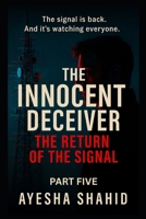 The Innocent Deceiver – The Return of the Signal-Part Five: What if the deadliest weapon... was your own brother? B0FKSXN8J2 Book Cover
