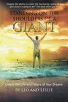Standing on the Shoulders of a Giant: Create the Life and Future of Your Dreams 0620761490 Book Cover