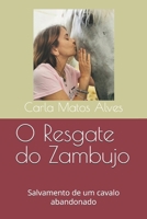 O Resgate do Zambujo: Salvamento de um cavalo abandonado (Portuguese Edition) B0GDXQCSKY Book Cover
