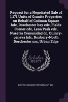 Request for a Negotiated Sale of 1,171 Units of Granite Properties on Behalf of Codman Square Hdc, Dorchester Bay Edc, Fields Corner CDC, Lena Park CDC, Nuestra Comunidad DC, Quincy-Geneva Hdc, Roxbur 1341969967 Book Cover
