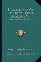 Proceedings Of The Royal Irish Academy V1: Irish Manuscript Series 1163264849 Book Cover