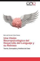 Una Vision Neuropsicologica del Desarrollo del Lenguaje y Su Retraso 3848475936 Book Cover