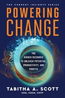 Powering Change: The Hidden Resource to Unleash Potential, Productivity, and Profits 1735494046 Book Cover