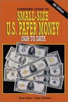 Standard Guide To Small-Size U.S. Paper Money: 1928 To Date (Standard Guide to Small-Size U.S. Paper Money) 0873417518 Book Cover