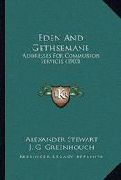 Eden and Gethsemane - Addresses for Communion Services. 0548716269 Book Cover