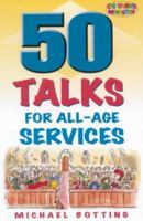 50 Talks for All-age Services 0854769447 Book Cover