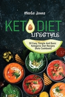 Keto Diet Lifestyle: 50 Easy, Simple And Basic Ketogenic Diet Recipes 1801737304 Book Cover