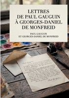 Lettres de Paul Gauguin à Georges-Daniel de Monfreid: La correspondance intégrale entre le peintre post-impressionniste et le peintre, sculpteur, ... Georges-Daniel de Monfreid (French Edition) 2322584800 Book Cover
