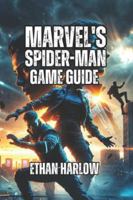Marvel's Spider-Man 2 Game Guide: Navigate Story Mission, Unlock All Secrets, and Tailor Your Experience to Your Playstyle (WEB OF POWER: VENOM RISING ... Gaming Mastery Guide (Games 1 & 2)) B0G58JL3WL Book Cover