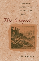 This Compost: Ecological Imperatives in American Poetry 0820344192 Book Cover