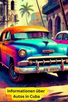 Informationen über Autos in Cuba (German Edition) B0DST2YH6L Book Cover