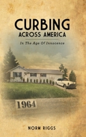 Curbing Across America In the Age of Innocence 1678100587 Book Cover