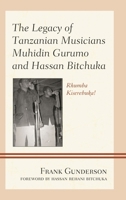 The Legacy of Tanzanian Musicians Muhidin Gurumo and Hassan Bitchuka: Rhumba Kiserebuka! 1498564399 Book Cover