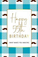 Happy 55th Birthday -What Makes You Amazing: Fifty Fifth Birthday Gift, Sentimental Journal Keepsake With Inspirational Quotes for Men. Write 20 Reasons In Your Own Words For Your 55 Year Old Birthday 1708523758 Book Cover