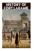 History of Fort Laramie 1536945927 Book Cover