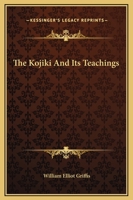 The Kojiki and Its Teachings 142546419X Book Cover