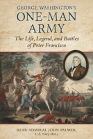 One-Man Army: The Larger-than-Life Exploits of a Revolutionary War Hero 081177788X Book Cover