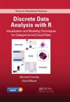 Discrete Data Analysis with R: Visualization and Modeling Techniques for Categorical and Count Data (Chapman & Hall/CRC Texts in Statistical Science Book 120) 149872583X Book Cover