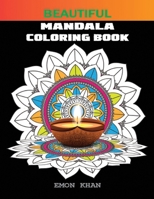 Beautiful Mandala Coloring Book Emon Khan: Easy Mandalas for Beginners B08HGZK5Z1 Book Cover