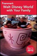 Frommer's Walt Disney World with Your Family. New for 2011 0470929634 Book Cover