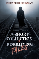 A Short Collection of Horrifying Tales B0948N697V Book Cover