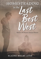 Homesteading in the Last Best West: Based on JB Hansen's Personal Memoir 1525506986 Book Cover