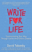 Write for Life: Communicating Your Way Through Cancer and Chronic Disease 1078159610 Book Cover