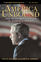 America Unbound: The Bush Revolution in Foreign Policy 0471741507 Book Cover