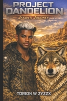 Project Dandelion: Jaxon's Journey B0GKPC6DQN Book Cover