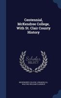 Centennial, McKendree College, with St. Clair County History 1340091704 Book Cover