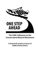 One Step Ahead: The FJMC Influence on the Conservative/Masorti Movement: A Festschrift in honor of Rabbi Charles Simon 0935665986 Book Cover