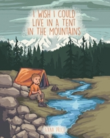 I Wish I Could Live in a Tent in the Mountains B0F1DP9GQ7 Book Cover