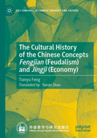 The Cultural History of the Chinese Concepts Fengjian (Feudalism) and Jingji (Economy) 981992619X Book Cover
