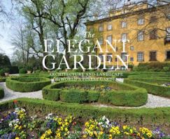 The Elegant Garden: Architecture and Landscape of the World's Finest Gardens 0847839281 Book Cover