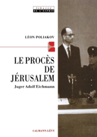 Le Procès de Jérusalem: Juger Adolf Eichmann (French Edition) 2702130305 Book Cover