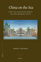 China on the Sea: How the Maritime World Shaped Modern China 9004194770 Book Cover