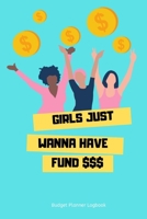 Girls want fund$$$: Monthly Budget Workbook Planner: Expense Finance Budget By A Year Monthly Weekly & Daily Bill 1696737966 Book Cover
