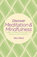 Discover Meditation & Mindfulness: Create a better life through the power of inner reflection 1782120556 Book Cover