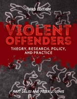 Violent Offenders: Theory, Research, Policy, and Practice 076375479X Book Cover