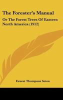 The Forester's Manual - The Forest Trees of Eastern North America 1528706323 Book Cover