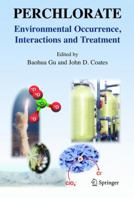 Perchlorate: Environmental Occurrence, Interactions and Treatment 0387311149 Book Cover