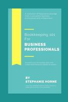 Bookkeeping 101 for Business Professionals : Increase Your Accounting Skills and Create More Financial Stability and Wealth 1724002724 Book Cover