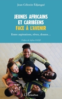 Jeunes africains et caribéens face à l'avenir: Entre aspirations, rêves, doutes... (French Edition) 2343216428 Book Cover