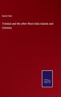 Trinidad and the other West India Islands and Colonies 1015881688 Book Cover