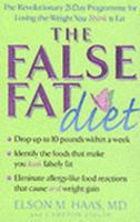 The False Fat Diet: The Revolutionary 21-Day Program for Losing the Weight You Think Is Fat 0345443152 Book Cover