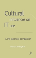 Cultural Influences on It Use: A UK - Japanese Comparison 1403901406 Book Cover
