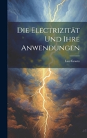 Die Electrizität und ihre Anwendungen 1022217186 Book Cover