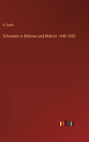 Schweden in Böhmen und Mähren, 1640-1650 3368429272 Book Cover